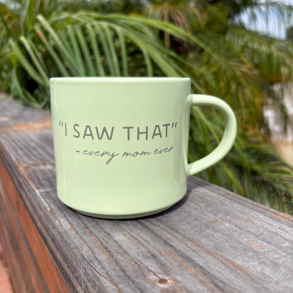 “I Saw That” -Every Mom Ever Mug